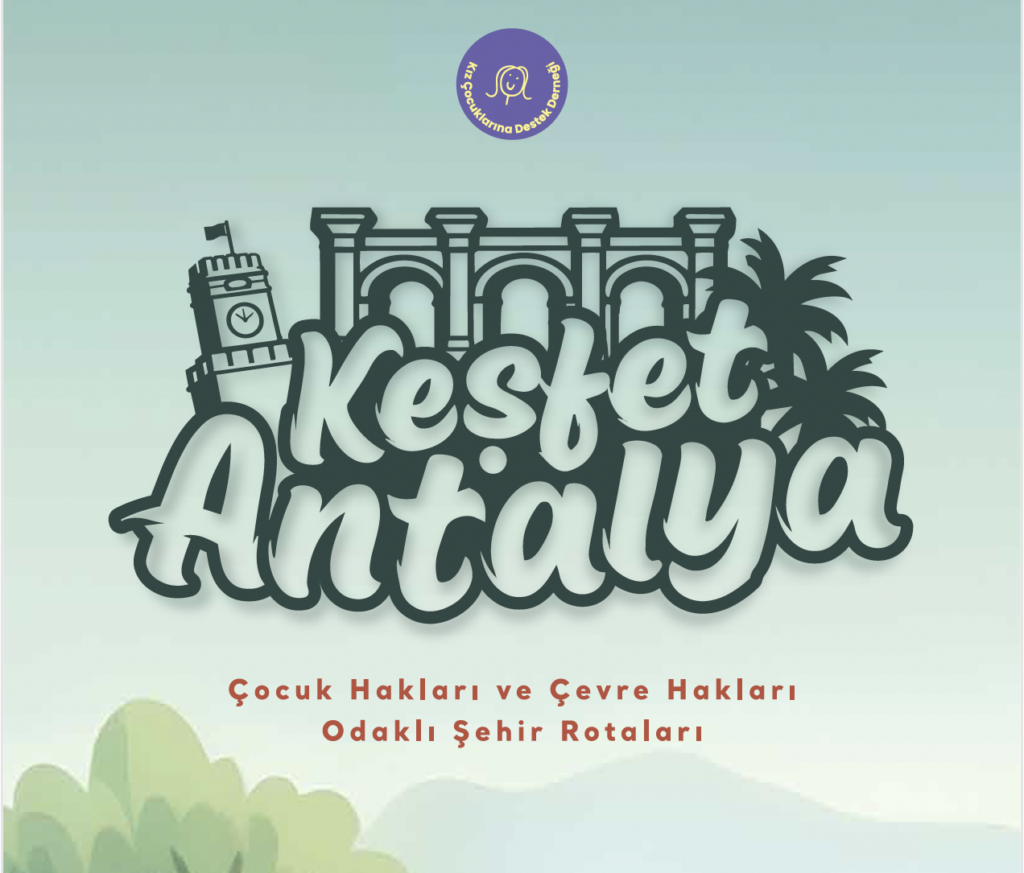 Keşfet Antalya: Çocuk Hakları ve Çevre Hakları Odaklı Şehir Rotaları